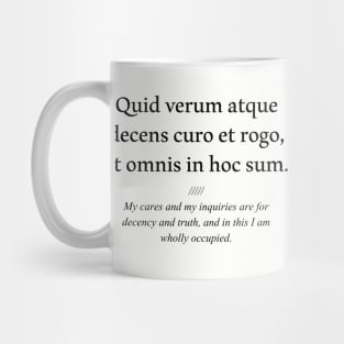 Latin quote: Quid verum atque decens curo et rogo, et omnis in hoc sum. Mug